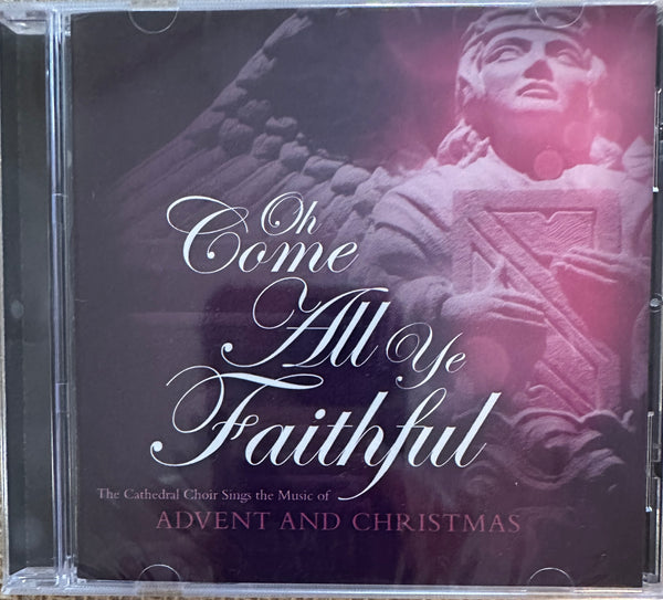 "O Come All Ye Faithful," St. John's Cathedral Choir Advent and Christmas CD