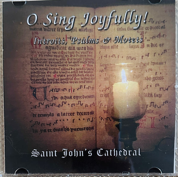 O Sing Joyfully! Introits, Psalms & Motets: St. John's Cathedral Choir