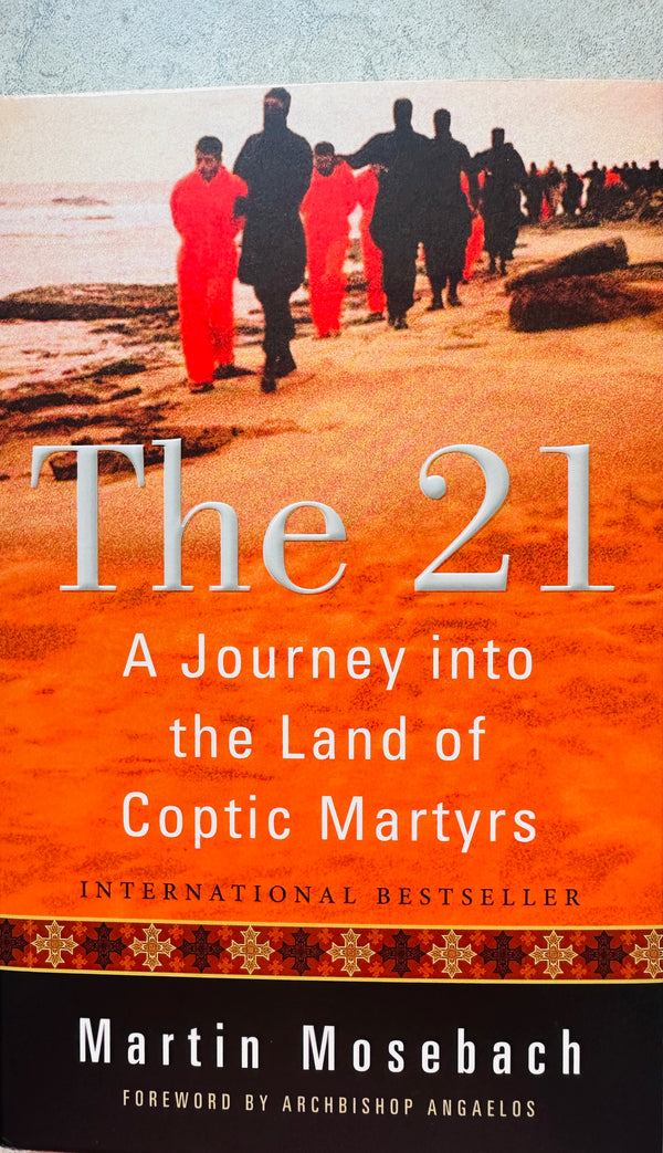 The 21: A Journey into the Land of the Coptic Martyrs