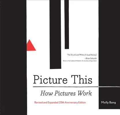 Picture This: How Pictures Work, revised and Expanded 25th Anniversary Edition