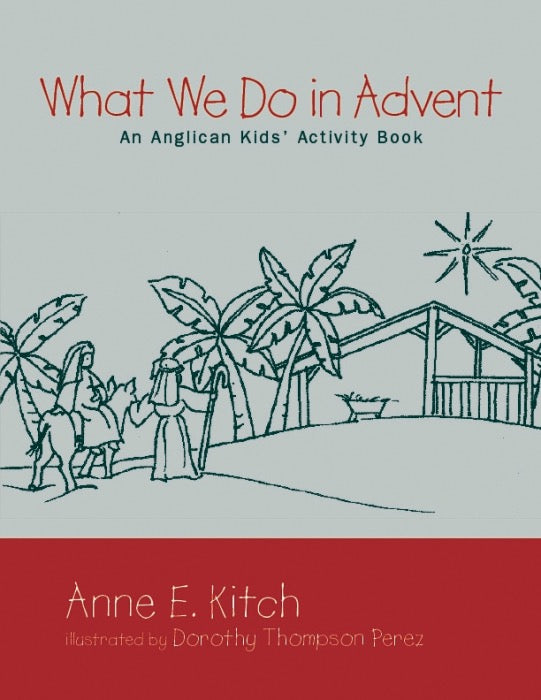 What We Do In Advent: An Anglican Kids' Activity Book
