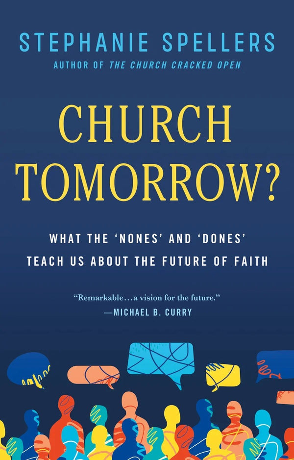 Church Tomorrow?: What the 'Nones' and 'Dones' Teach Us about the Future of Faith: AVAILABLE DECEMBER 2