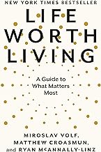 Life Worth Living, A Guide to What Matters Most