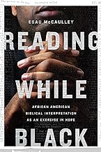 Reading While Black: African American Biblical Interpretation As An Exercise in Hope