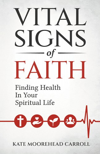 Vital Signs of Faith: Finding Health In Your Spiritual Life