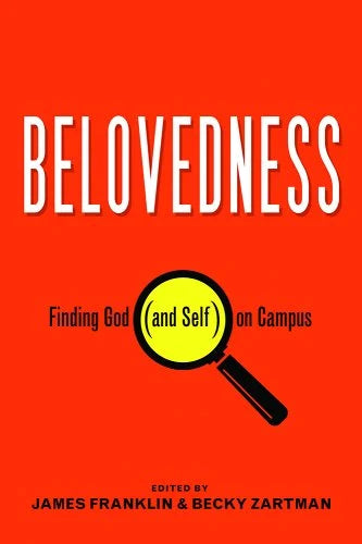 Belovedness: Finding God (and Self) on campus