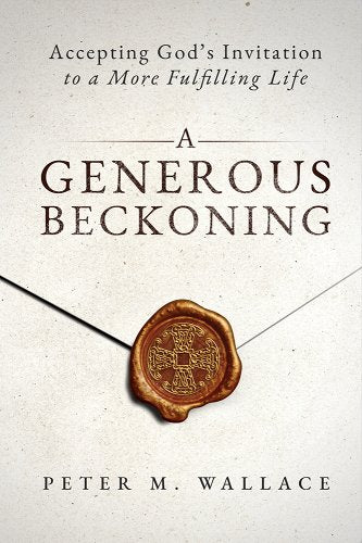 A Generous Beckoning: Accepting God's Invitation to a More Fulfilling Life