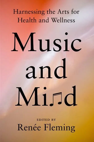 Music and Mind Harnessing the Arts for Health and Wellness