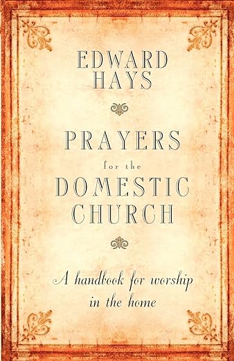 Prayers for the Domestic Church: A Handbook for Worship in the Home