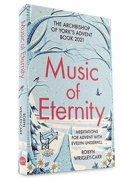 Music of Eternity: Meditations for Advent with Evelyn Underhill: The Archbishop of York's Advent Book 2021